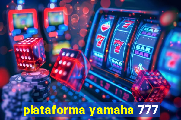 plataforma yamaha 777